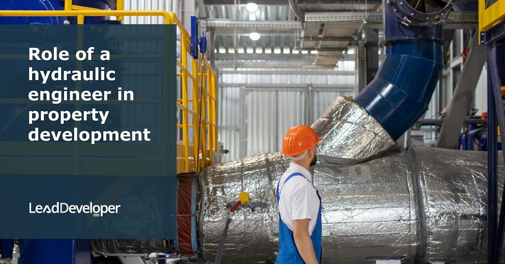 Role of a hydraulic engineer in property development Property