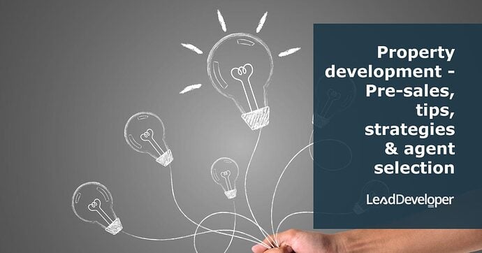 Property-development-Pre-sales,-tips,-strategies-&-agent-selection