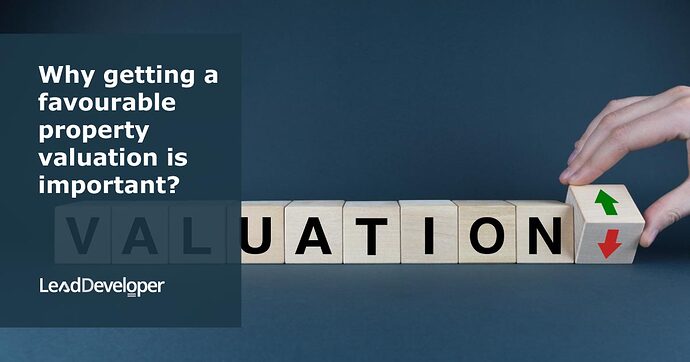 Why-getting-a-favourable-property-valuation-is-important