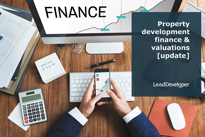 Property development finance & valuations update