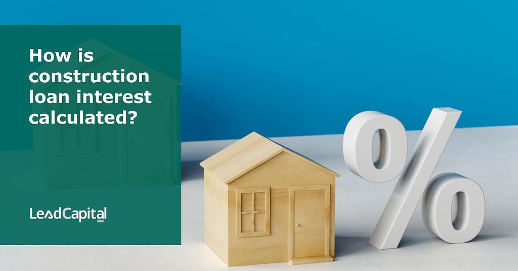 How is construction loan interest calculated? Property finance Edge