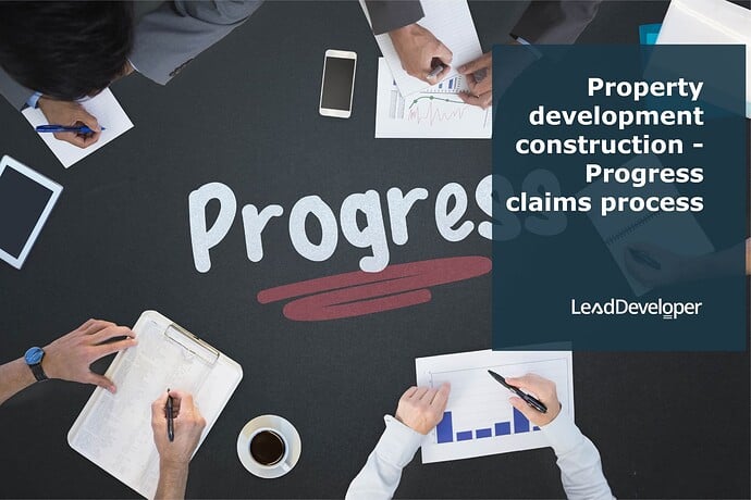 Property development construction-Progress claims process