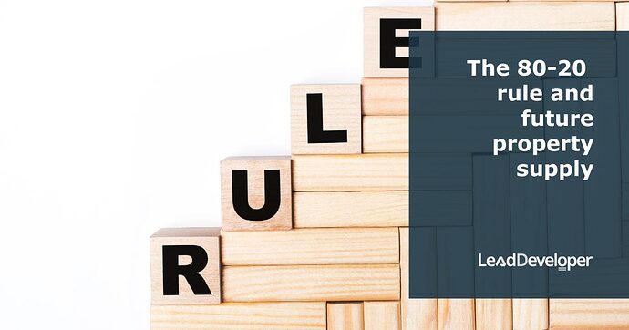 The-80-20-Rule-and-Future-Property-Supply