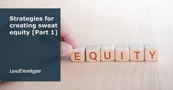 Strategies-for-creating-sweat-equity-Part-1