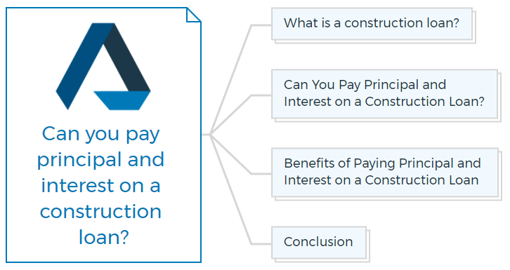 Can you pay principal and interest on a construction loan